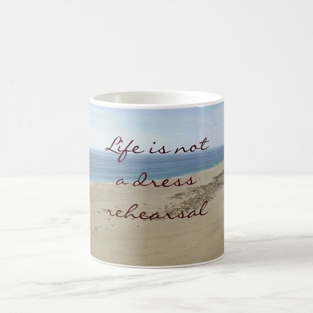 Life is not a dress rehearsal beach scene mug (Center)