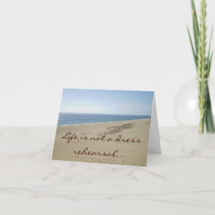 Life is not a dress rehearsal beach scene notecard