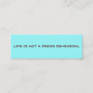 LIFE IS NOT A DRESS REHEARSAL PROFILE CARD