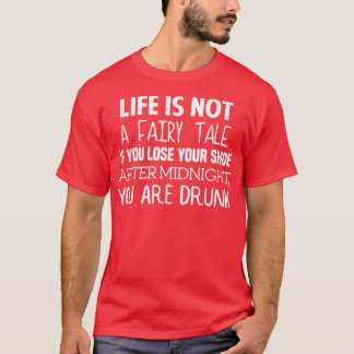 Life is Not A Fairy Tale T-Shirt