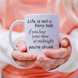 Life is not a fairytale funny gifts coffee lover mug