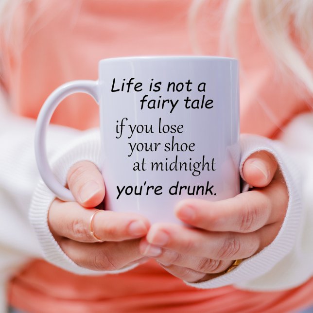 Life is not a fairytale funny gifts coffee lover mug (Creator Uploaded)