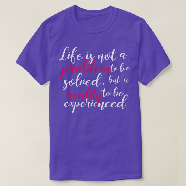 Life is not a problem inspirational quotes T-Shirt (Design Front)