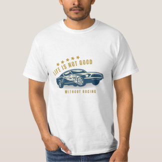 Life is not good without racing | F1 T-Shirt