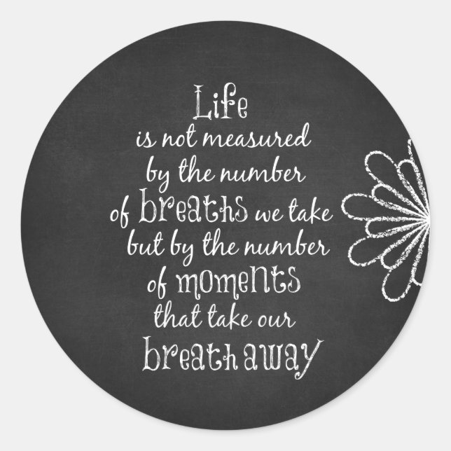 Life is not measured by the Breaths we Take Quote Classic Round Sticker (Front)