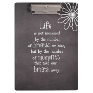 Life is not measured by the Breaths we Take Quote Clipboard