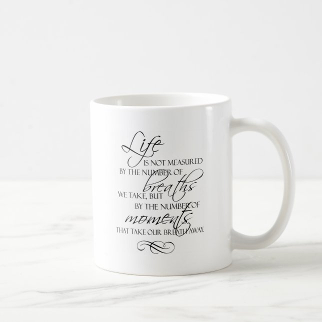 Life Is Not Measured By The Breaths We Take Quote Coffee Mug (Right)