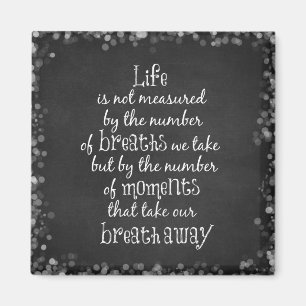 Life is not measured by the Breaths we Take Quote Magnet