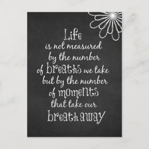 Life is not measured by the Breaths we Take Quote Postcard