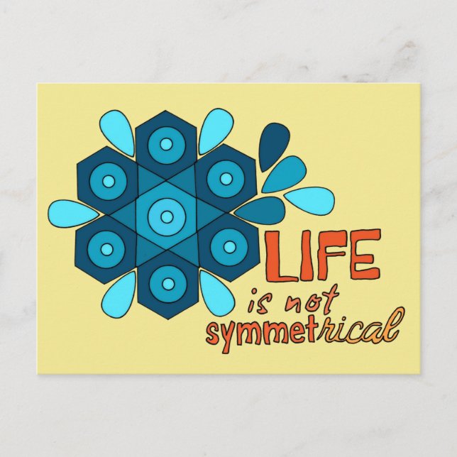 Life is not Symmetrical Postcard (Front)