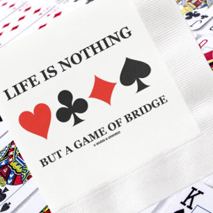 Life Is Nothing But A Game Of Bridge (Card Suits) Napkin
