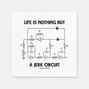 Life Is Nothing But A Jerk Circuit Physics Humour Napkin