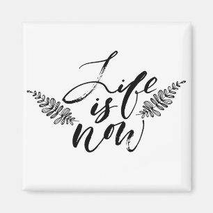 Life Is Now Magnet