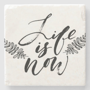 Life Is Now Stone Coaster