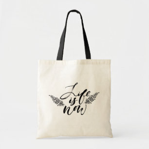 Life Is Now Tote Bag