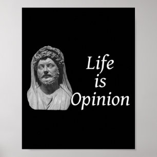 Life Is Opinion - Marcus Aurelius Stoic Quote  Poster