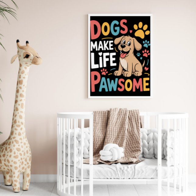 Life is Pawsome with Dogs Poster (Creator Uploaded)