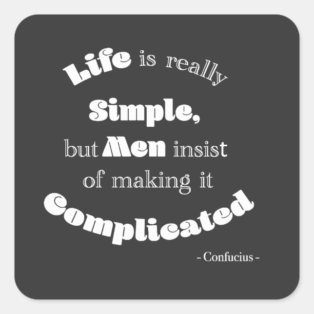 Life is really Simple but Men...Confucius Quote Square Sticker (Front)