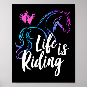Life Is Riding Horses Equestrian Rider Teen Girl K Poster