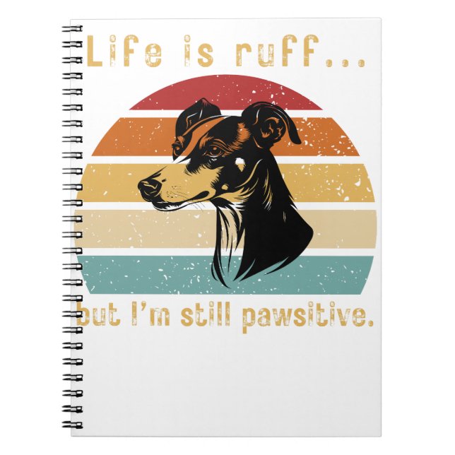Life is ruff...But I'm still pawsitive, Positivity Notebook (Front)