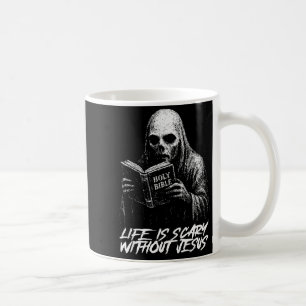 Life Is Scary Without Jesus Christian Appropriate Coffee Mug