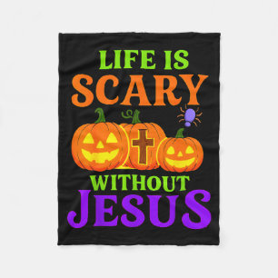 Life Is Scary Without Jesus Christian Halloween _1 Fleece Blanket
