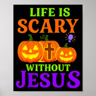 Life Is Scary Without Jesus Christian Halloween _1 Poster