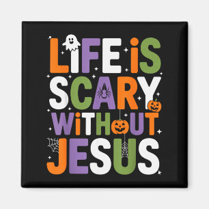 Life Is Scary Without Jesus Christian Halloween _2 Magnet