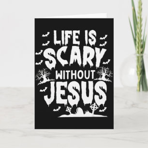 Life Is Scary Without Jesus Christian Halloween Card