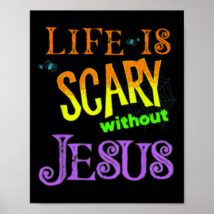Life is Scary Without Jesus Christian Halloween Co Poster