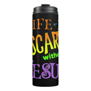Life is Scary Without Jesus Christian Halloween Co Thermal Tumbler