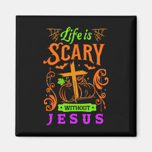 Life Is Scary Without Jesus Christian Halloween Je Magnet