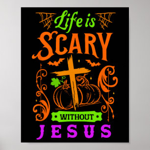 Life Is Scary Without Jesus Christian Halloween Je Poster