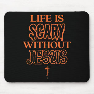 Life Is Scary Without Jesus Christian Halloween Mouse Pad