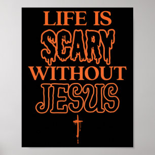 Life Is Scary Without Jesus Christian Halloween  Poster
