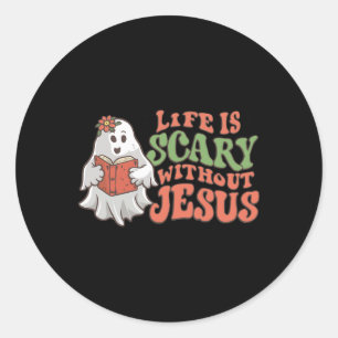 Life Is Scary Without Jesus Christian Halloween Re Classic Round Sticker
