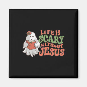 Life Is Scary Without Jesus Christian Halloween Re Magnet