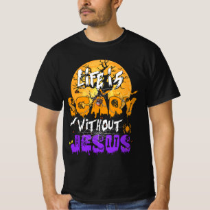 Life Is Scary Without Jesus Christian Halloween Re T-Shirt