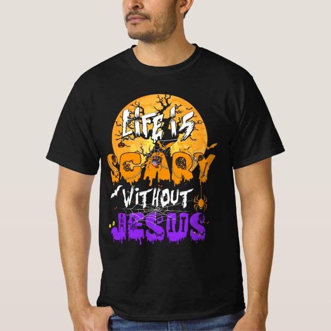 Life Is Scary Without Jesus Christian Halloween Re T-Shirt (Front)