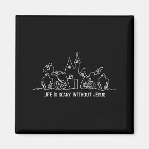 Life Is Scary Without Jesus Faith Christian Hallow Magnet