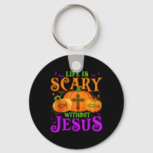Life Is Scary Without Jesus Fall Halloween Christi Key Ring