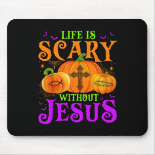 Life Is Scary Without Jesus Fall Halloween Christi Mouse Pad