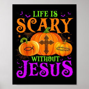 Life Is Scary Without Jesus Fall Halloween Christi Poster
