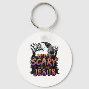 Life Is Scary Without Jesus Halloween Costume  Key Ring