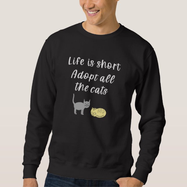 Life Is Short Adopt A Cat Saying Sleeping Cat Sweatshirt (Front)