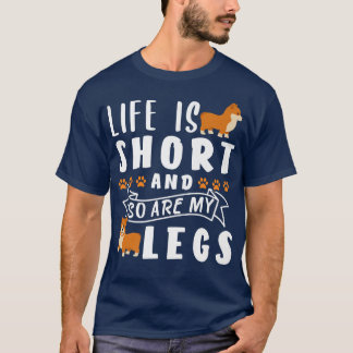 Life Is Short And So Are My Legs1084 T-Shirt