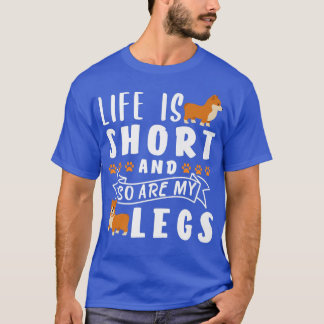 Life Is Short And So Are My Legs1085 T-Shirt
