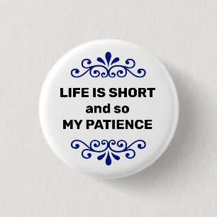 Life is short and so my patience text message 3 cm round badge
