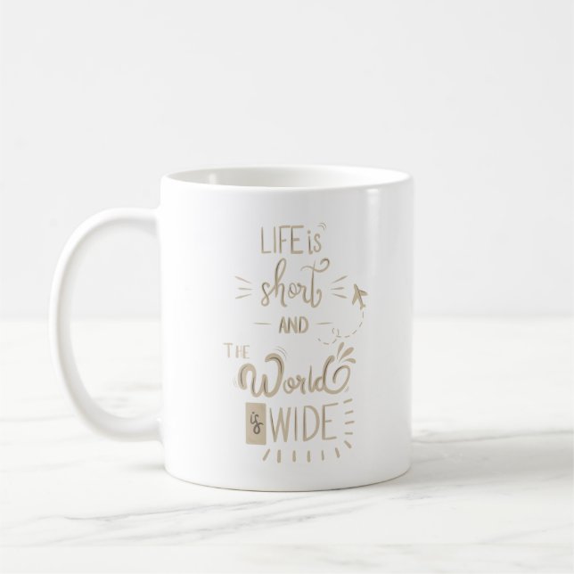 life is short and the world is wide coffee mug (Left)