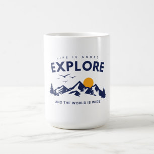 Life is Short and the World is Wide Explore Quote Coffee Mug